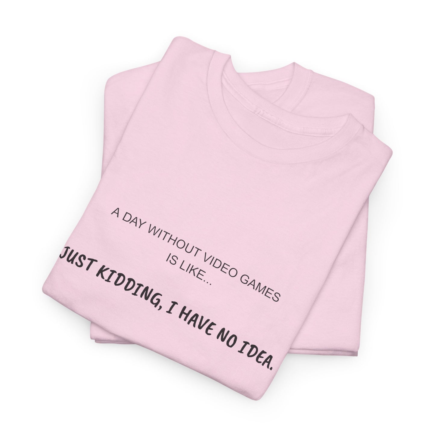 A Day Without Video Games T‑Shirt – Light