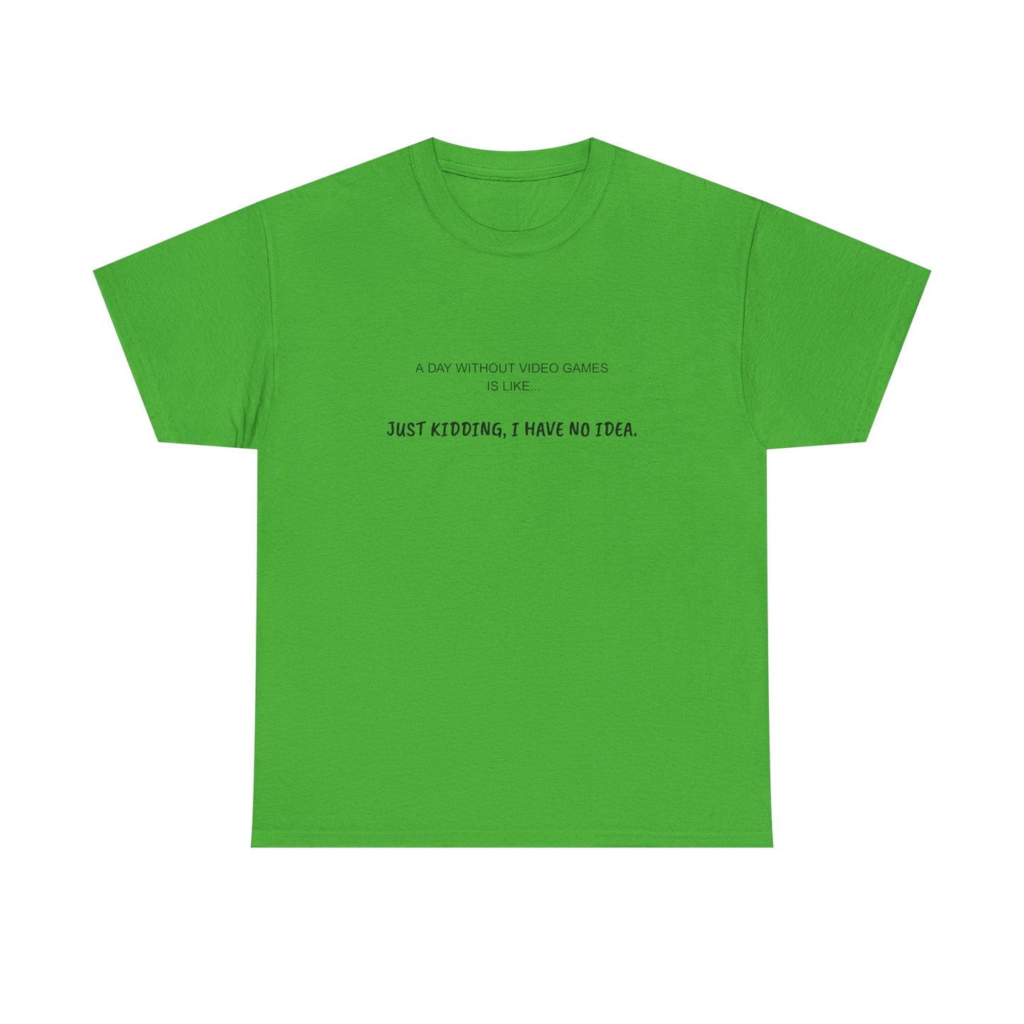 A Day Without Video Games T‑Shirt – Light